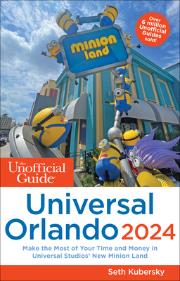 The Unofficial Guide to Universal Orlando 2024 - Kubersky, Seth