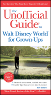 The Unofficial Guide to Walt Disney World for Grown-Ups