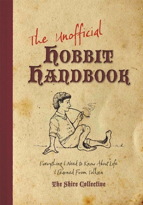 The Unofficial Hobbit Handbook: Everything I Need to Know about Life I Learned from Tolkien - Archer, Peter, and Francis, Scott, and Gerke, Jeff