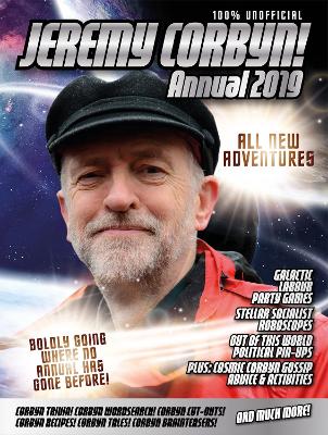 The Unofficial Jeremy Corbyn Annual 2019 - Goodwin, Adam G, and Goodwin, Dicken, and Parkyn, Jonathan