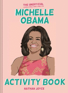 The Unofficial Michelle Obama Activity Book