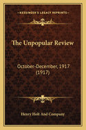 The Unpopular Review: October-December, 1917 (1917)