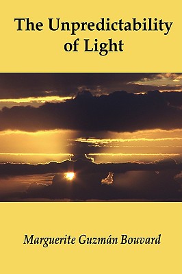 The Unpredictability of Light - Bouvard, Marguerite Guzman