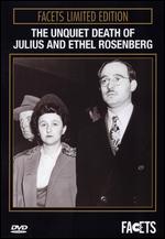The Unquiet Death of Julius and Ethel Rosenberg - Alan Moorman; Alvin Goldstein