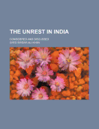 The Unrest in India Considered and Discussed.