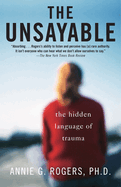 The Unsayable: The Hidden Language of Trauma
