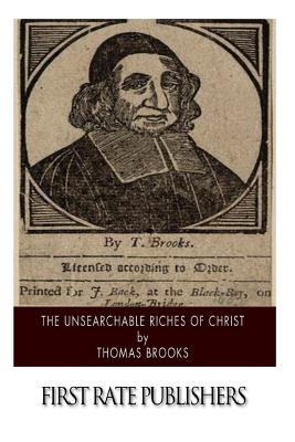 The Unsearchable Riches of Christ - Brooks, Thomas