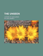 The Unseen; A Series of Discourses