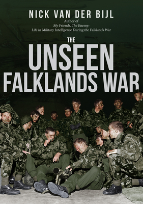 The Unseen Falklands War - van der Bijl, Nick