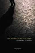 The Unseen War in Iraq: Insurgents in the Shadows