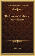 The unseen world and other essays