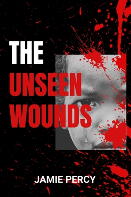 The Unseen Wounds: The Human Cost Of The Congo Wars - Percy, Jamie