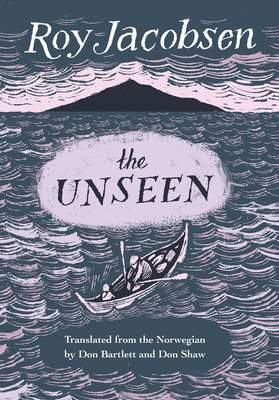 The Unseen - Jacobsen, Roy, and Shaw, Don (Translated by), and Bartlett, Don (Translated by)