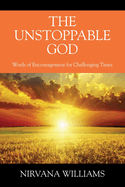 The Unstoppable God: Words of Encouragement for Challenging Times