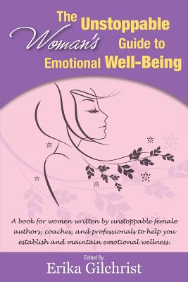 The Unstoppable Woman's Guide to Emotional Well-Being - Clark, Deborah, and Shoop, Emilie, and Maharg, Ethel