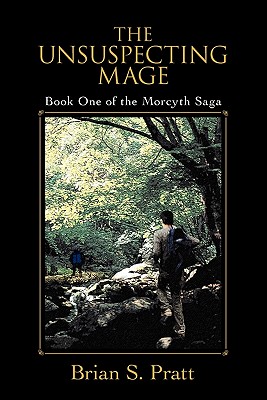 The Unsuspecting Mage: Book One of the Morcyth Saga - Pratt, Brian S