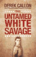 The Untamed White Savage