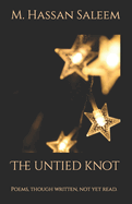 The Untied Knot: Poems, though written, not yet read.