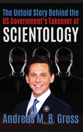 The Untold Story Behind the US Government's Takeover of Scientology: Scientology Rescued From the Claws of the Deep State, vol 3