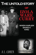 The Untold Story of Izola Ware Curry: When Harlem Saved a King