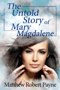 The Untold Story of Mary Magdalene