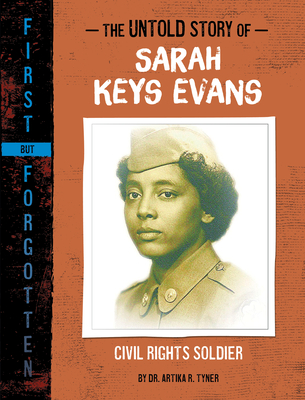 The Untold Story of Sarah Keys Evans: Civil Rights Soldier - Tyner, Artika R, Dr.