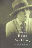 The Unusual Life of Edna Walling: A Biography