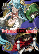 The Unwanted Undead Adventurer (Light Novel): Volume 11: Volume 11