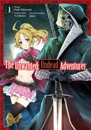 The Unwanted Undead Adventurer (Manga): Volume 1: Volume 1