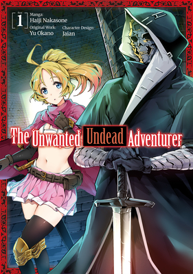 The Unwanted Undead Adventurer (Manga): Volume 1 - Okano, Yu, and Yeung, Shirley (Translated by)