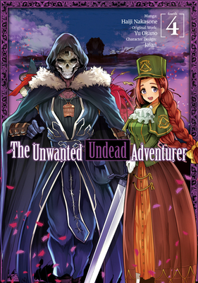 The Unwanted Undead Adventurer (Manga): Volume 4: Volume 4 - Okano, Yu (Original Author), and Nakasone, Haiji (Illustrator), and Rozenberg, Noah (Translated by)