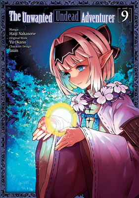 The Unwanted Undead Adventurer (Manga): Volume 9 - Okano, Yu, and Akimoto, Noboru (Translated by)