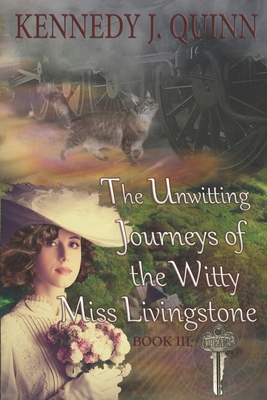 The Unwitting Journeys of the Witty Miss Livingstone: Book III: Dreams Key - Quinn, Kennedy J