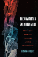 The Unwritten Enlightenment: Literature Between Ideology and the Unconscious