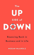 The Up Side of Down: Bouncing Back in Business and in Life