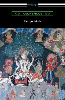 The Upanishads (Translated with Annotations by F. Max Muller) - Anonymous, and Muller, F Max (Translated by)
