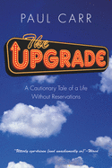 The Upgrade: A Cautionary Tale of a Life without Reservations