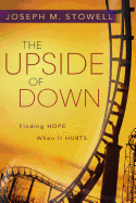 The Upside of Down: Finding Hope When It Hurts
