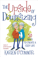 The Upside of Downsizing: 50 Ways to Create a Cozy Life