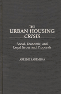 The Urban Housing Crisis: Social, Economic, and Legal Issues and Proposals