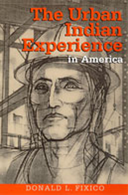 The Urban Indian Experience in America - Fixico, Donald L