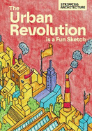 The Urban Revolution - is a Fun Sketch