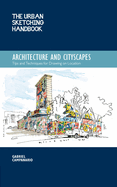 The Urban Sketching Handbook Architecture and Cityscapes: Tips and Techniques for Drawing on Location