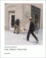 The Urban Theater: Mark Jenkins
