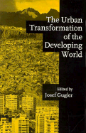 The Urban Transformation of the Developing World: Regional Trajectories - Gugler, Josef (Editor)