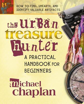 The Urban Treasure Hunter: A Practical Handbook for Beginners - Chaplan, Michael