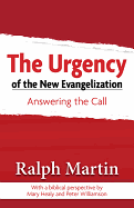 The Urgency of the New Evangelization: Answering the Call