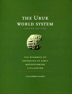 The Uruk World System: The Dynamics of Expansion of Early Mesopotamian Civilization