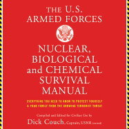 The Us Armed Forces Nuclear, Biological, and Chemical Survival Manual Lib/E: Everything You Need to Know to Protect Yourself and Your Family from the Growing Terrorist Threat