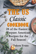 The US Classic Cookbook: 28 of the Easiest to Prepare American Recipes for the Fall Season!
